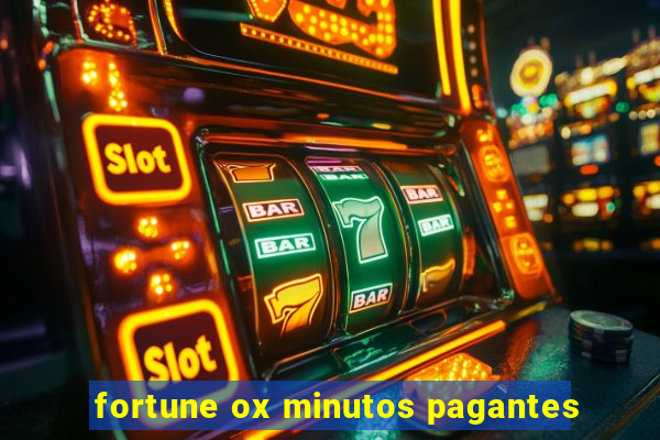 fortune ox minutos pagantes